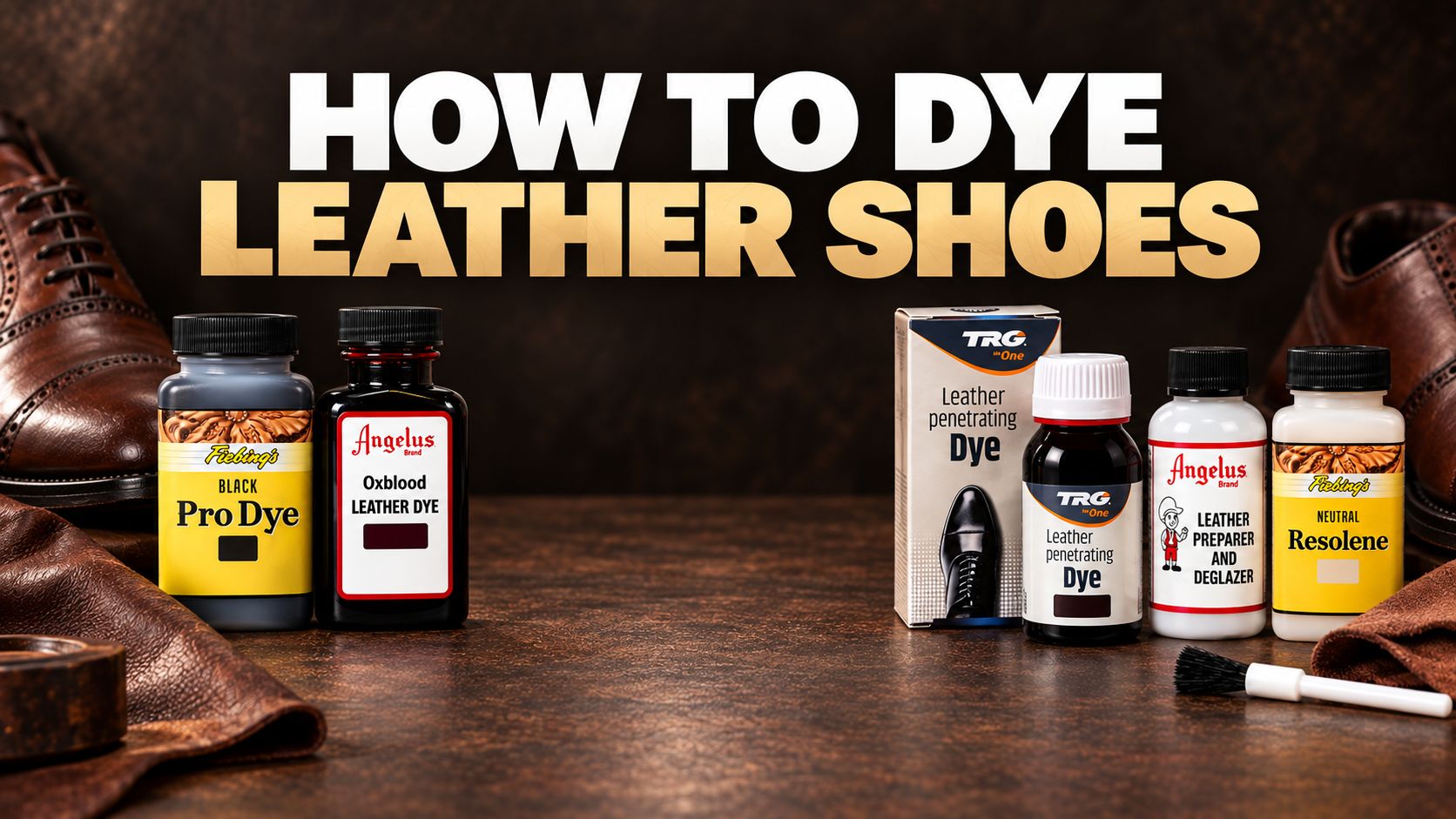 How to Dye Leather Shoes: Step-by-Step Guide & Which Dye to Use